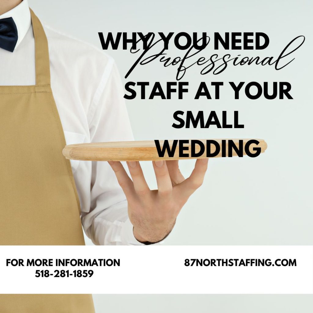 Why You Need Professional Staffing for Your Small Wedding