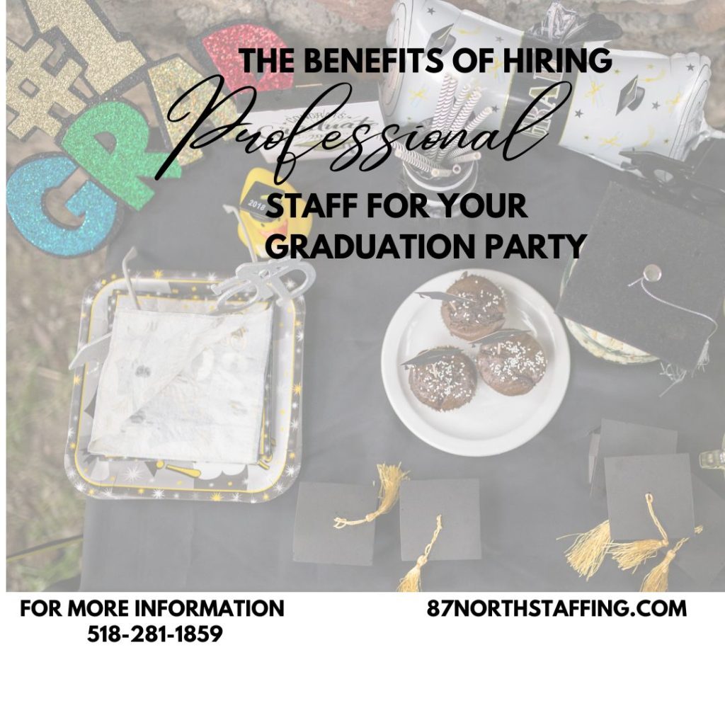 The Benefits of Hiring Professional Staff for Your Graduation Party